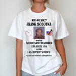 Re Elect Frank Sobotka For SecretaryTreasurer Shirt