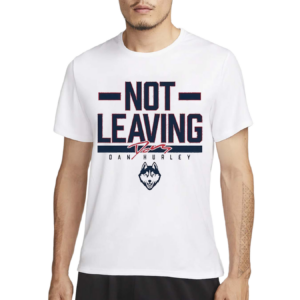 Dan Hurley Not Leaving Uconn Shirt