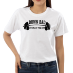 Down Bad Crying At The Gym Shirt