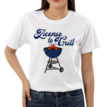 Middleclassfancy License To Grill Shirt