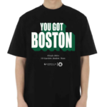 You Got Boston Finals 2024 TD Garden Boston Mass Shirt