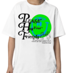 Please Hug Your Friends For More Info On How To Do So Contact 786 Lov Frenz Or Ask A Friend For Help Shirt