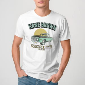 Put Some Miles On It Kane Brown shirt