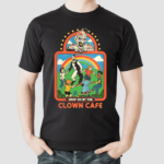 Drop On By The Clown Cafe Shirt