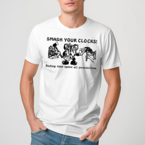 Smash Your Clocks Ending Time Opens All Possibilities Shirt