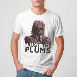 Trust The Plums Shirt