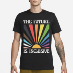 The Future Is Inclusive Shirt