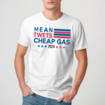 Mean Twets Cheap Gas 2024 Us Flag Shirt