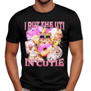 Cat I Put The Uti In Cutie Shirt