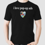 Bricksnpapers I Love Pop Up Ads Shirt