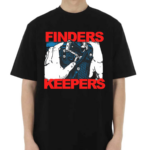 Finders Keepers Shirt