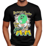 I Got My First Boner From The Green M M Shirt