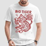 Big Tiger I Have The Heart Of A Tiger And The Spirit Of A Tiger And The Power Of A Tiger And Im Looking For Danger Shirt