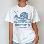 Slow Progress Is better Than No Progress Shirt