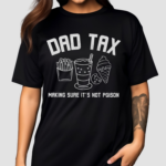 Dad Tax Inspirational Shirt