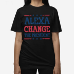 Alexa Change The President-president Shirt