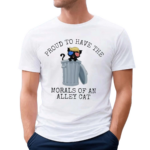 Proud to Have the Morals of an Alley Cat Graphic Shirt