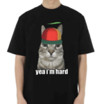 Yea Im Hard Cat Shirt