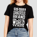 Denim The Most Dangerous In The World Tears Shirt