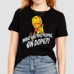 Mr Hand What Are You People On Dope Shirt