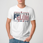 Convicted Felon Us Flag Shirt