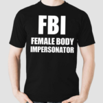 Ratlimit Fbi Female Body Impersonator Shirt