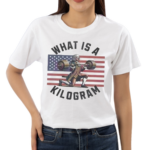 WTF Is A Kilogram American Meme Shirt