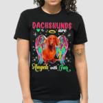 Dachshunds Are Angels Funny Memorial Dachshund Dog Lover Shirt