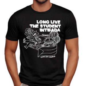 Long Live The Student Intifada Cops Off Campus Shirt