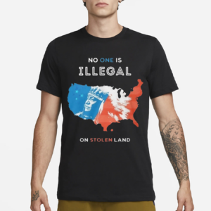No One Is Illegal On Stolen Land Shirt