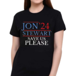 Jon 24 Stewart Save Us Please Shirt