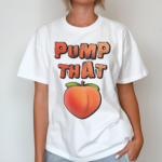 Pump That Peach Shirt