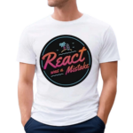 React Was A Mistake Shirt