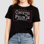 Convicted Felon 24 Make America Sane Again Shirt