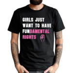 Girls Just Want To Have Fundamental Rights Shirt