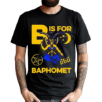 B Is For Baphomet Shirt