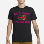 Best God Save The Queens Shirt