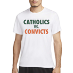 Catholics Vs Convicts Shirt