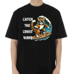 Catch The Crust Wave Cat Surfing Pizza Shirt