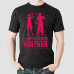 Zoluparty Luffy And Zoro Are Partners And In Tune With Each Other Shirt