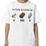 Favoritetee Im Fully Bricked Up Shirt