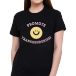 Promote Transgenderism Smile Shirt