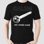 Salem Yes I Smoke Crack Shirt