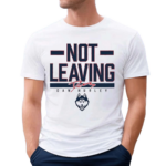 Dan Hurley Not Leaving Uconn Shirt