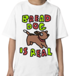 Zoe Bread Bread Dog Is Real 2024 Shirt