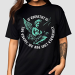 If Empathy Is The Enemy We Are Lost Eternally Cherub Bury Tomorrow Shirt