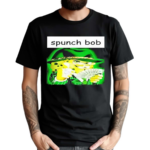 Spunch Bob Shirt