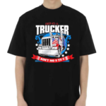 Being A Trucker Ain’t No 9 To 5 Shirt