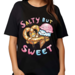 Salty But Sweet Shirt