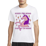 Sorry For Being Horny On Mane Shirt